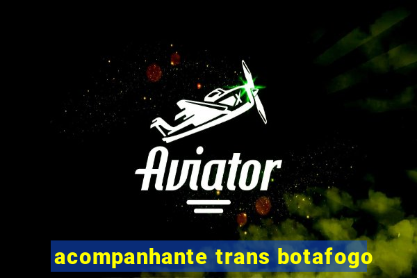 acompanhante trans botafogo